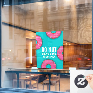 Funny Do Nut Do Not Leave Me Behind Donut Shop Window Cling