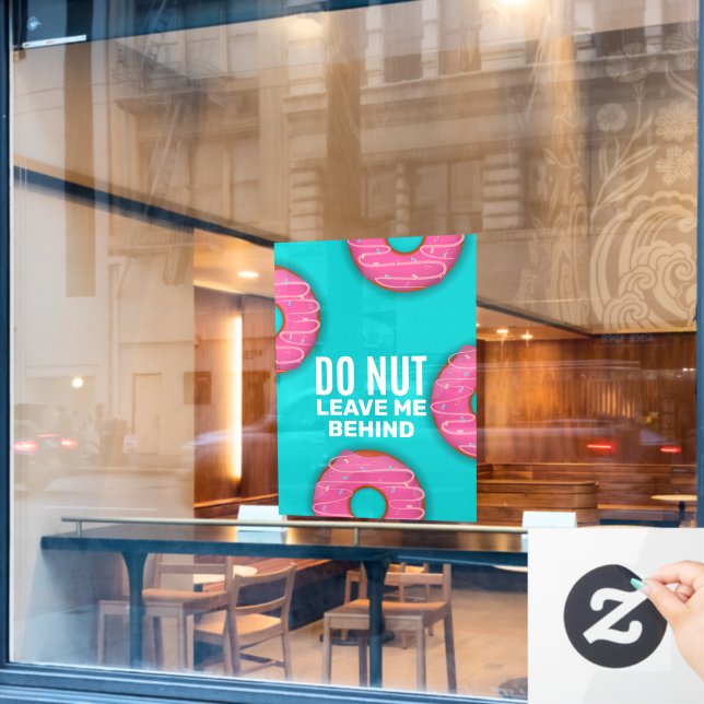 Funny Do Nut Do Not Leave Me Behind Donut Shop Window Cling (Cafe Window)