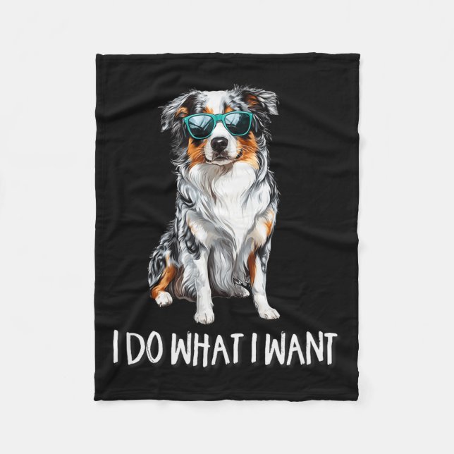 Funny Do What I Want Blue Merle Australian Shepher Fleece Blanket (Front)