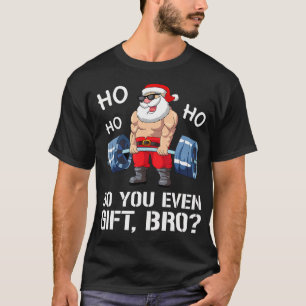 Funny Do You Even Gift Bro Gym Fitness Christmas M T-Shirt