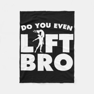 Funny Do You Even Lift Bro Gift Cool Male Ballet D Fleece Blanket