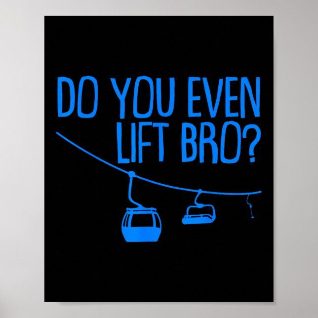 Funny Do You Even Lift Bro Gift Cute Skiing Lover  Poster (Front)