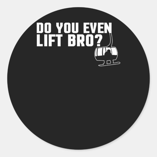 Funny Do You Even Lift Bro Ski/Snowboard Classic Round Sticker (Front)