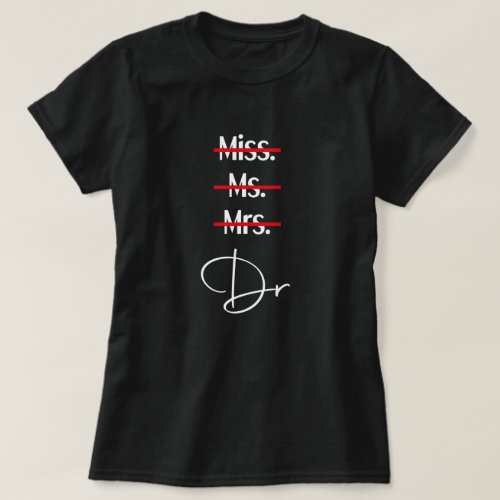 Funny Doctor Graduate Miss Mrs Ms Dr Doctor T_Shirt