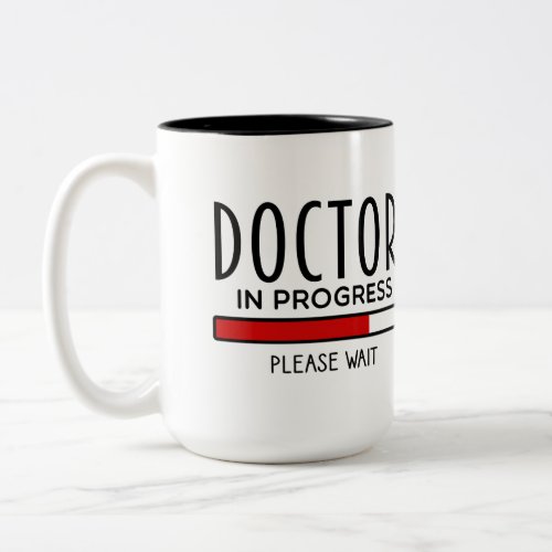 Funny Doctor Progress Please Wait Medical School  Two_Tone Coffee Mug