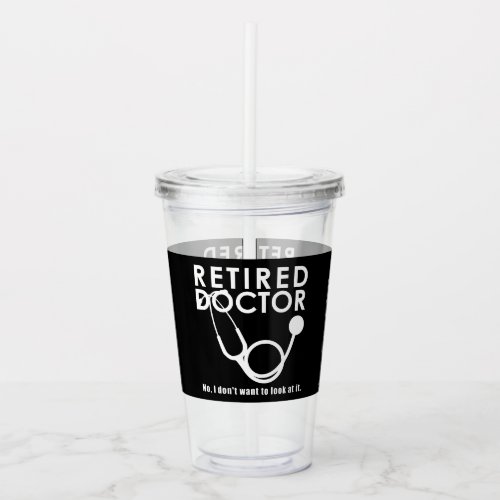 Funny Doctor Retirement Medical Theme Acrylic Tumbler