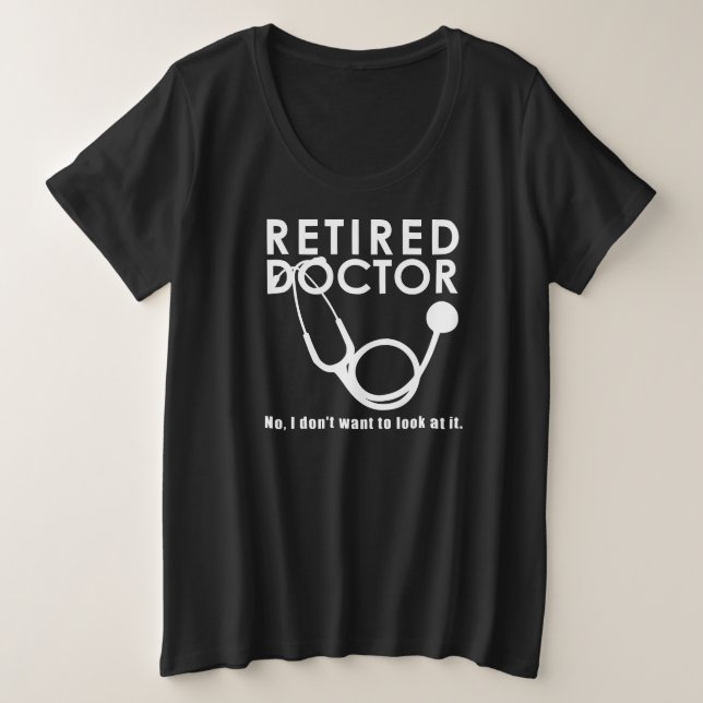 Funny Doctor Retirement Medical Theme Plus Size T-Shirt (Design Front)