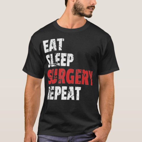 Funny Doctor Surgeon Shirt Eat Sleep Surgery Repea