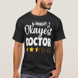 Funny Doctor  World's Okayest Dr Gift  T-Shirt