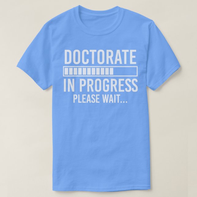Funny Doctorate Student Gift Doctorate Degree Gift T-Shirt (Design Front)