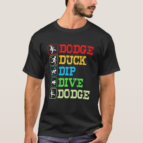 Funny Dodgeball Dodge Duck Dip Dive Dodge T_Shirt