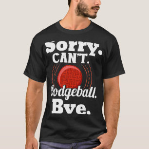 Funny Dodgeball Shirt Dodgeball Plans Humor Dodgeb