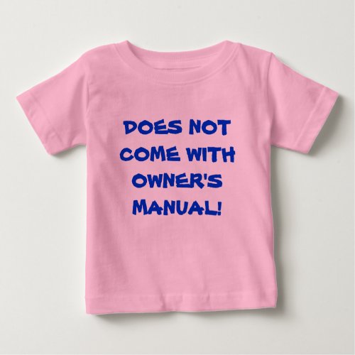 Funny Does Not Come With Owners Manual Baby T_Shirt