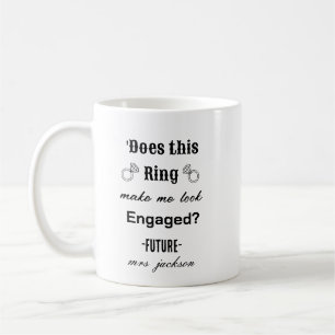 Funny 'Does this Ring make me look Engaged? Coffee Mug