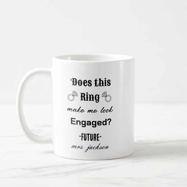 Funny 'Does this Ring make me look Engaged? Coffee Mug (Left)