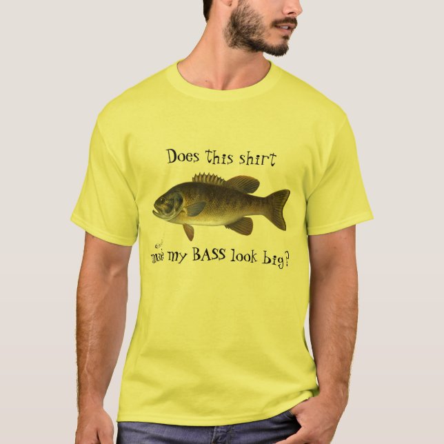 Funny "Does This Shirt Make My Bass Look Big?" (Front)