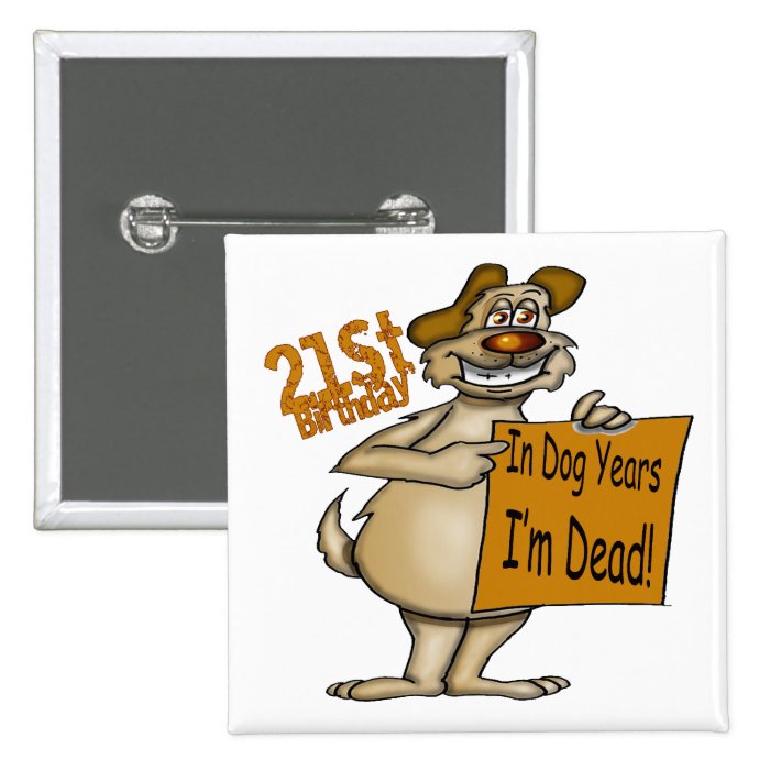 Funny Dog 21st Birthday Gifts Pins