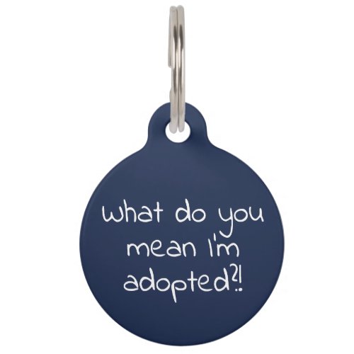 Funny Dog Cat Humor Adopted Customize Pet ID Tag