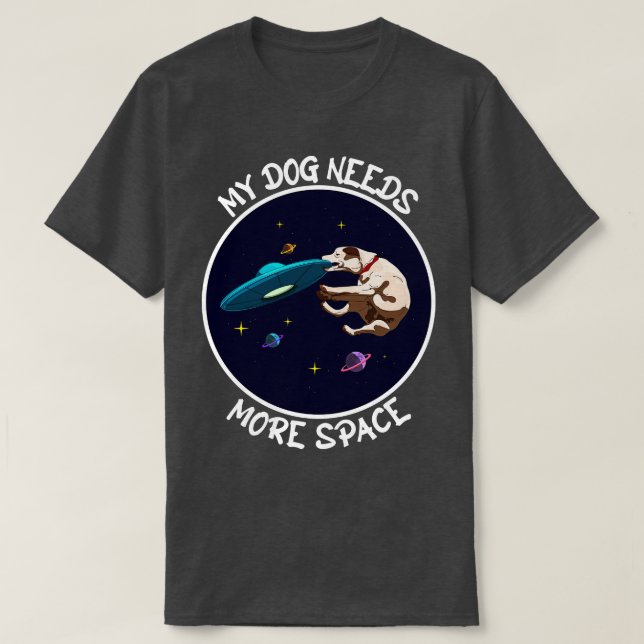 Funny Dog Catching A Ufo  My Dog Needs More Space  T-Shirt (Design Front)