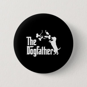 Funny Dog Dad The Dogfather Dog Father Funny Button