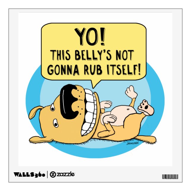 Funny Dog Demands Belly Rub Wall Sticker (Front)
