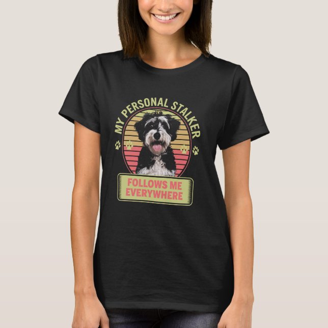 Funny Dog Design My Personal Stalker Follows Me Ev T-Shirt (Front)