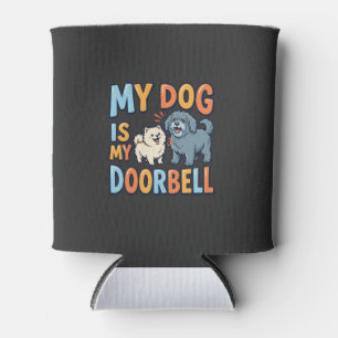 Funny Dog Doorbell Pet Lover Can Cooler