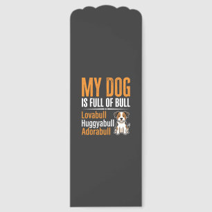 Funny Dog Full Of Bull Design Bookmarks