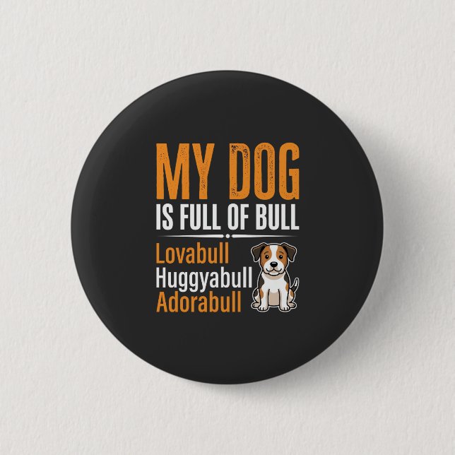 Funny Dog Full Of Bull Design Button (Front)