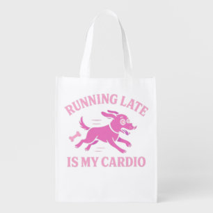 Funny Dog Graphic Running Late Is My Cardio   Grocery Bag