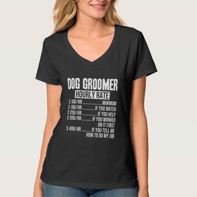 Funny Dog Groomer Hourly Rate T-Shirt (Front)