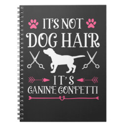 Funny Dog Groomer Quote Canine Puppy Grooming Notebook