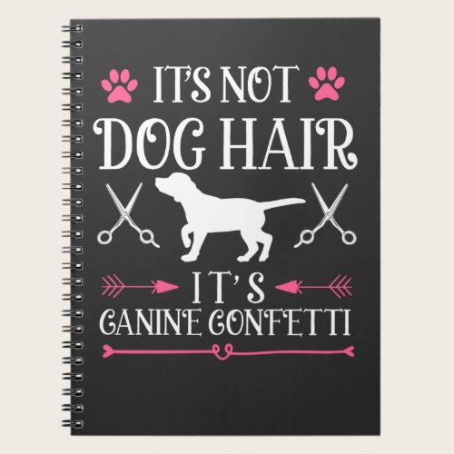 Funny Dog Groomer Quote Canine Puppy Grooming Notebook