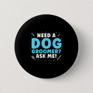 Funny Dog Grooming Art For Men Women Pet Groomer D Button