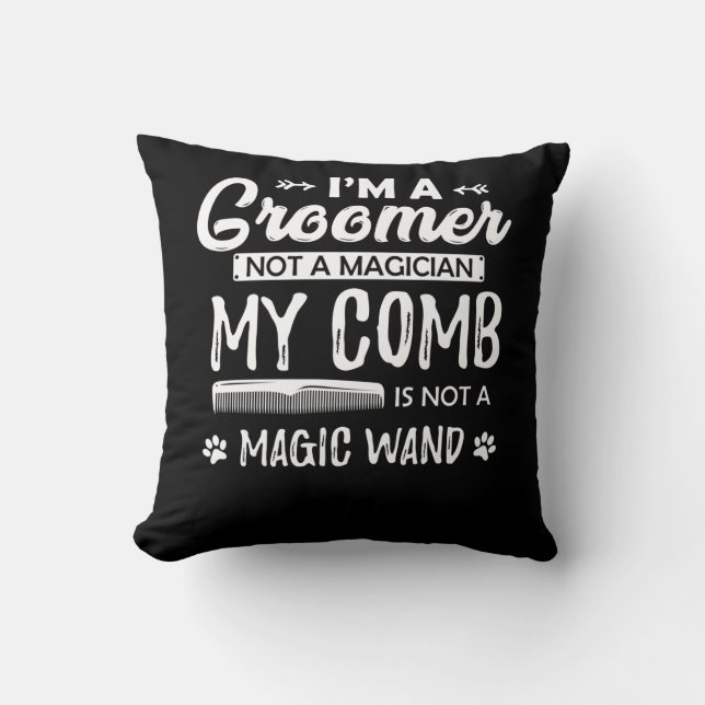 Funny Dog Grooming Quote Humorous Puppy Groomer Throw Pillow (Front)