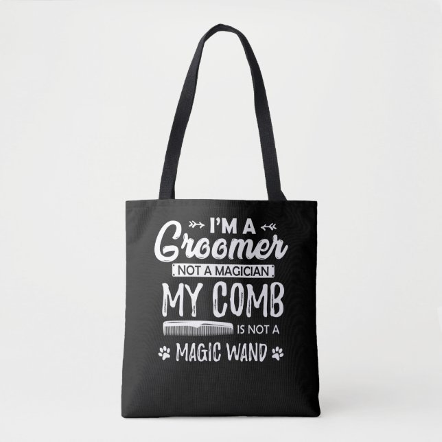 Funny Dog Grooming Quote Humorous Puppy Groomer Tote Bag (Front)