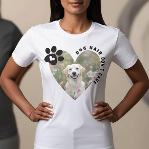 Funny Dog Hair Don't Care Heart Photo T-Shirt