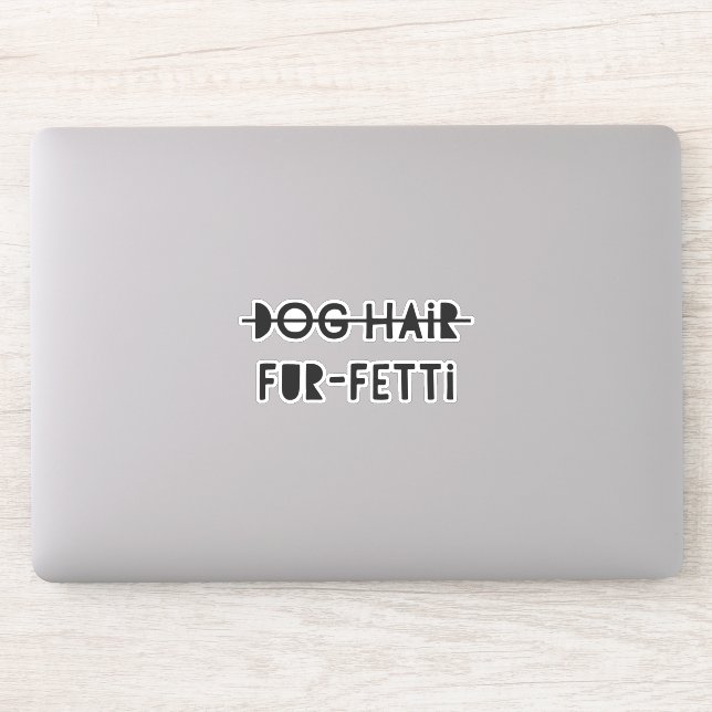 Funny Dog Hair Fur-Fetti Quote Sticker (Computer)