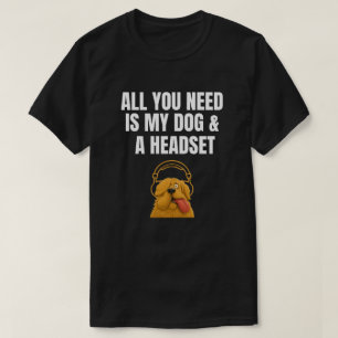 Funny Dog Headphones All You Need Quote Art T-Shirt