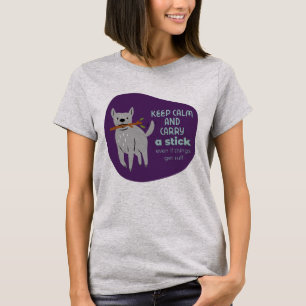 Funny dog humor keep calm and carry a stick T-Shirt