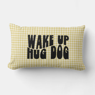 Funny Dog Humor Pillow Hug Dog