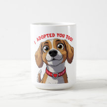 Funny Dog  – I Adopted You Too – Pet Parent