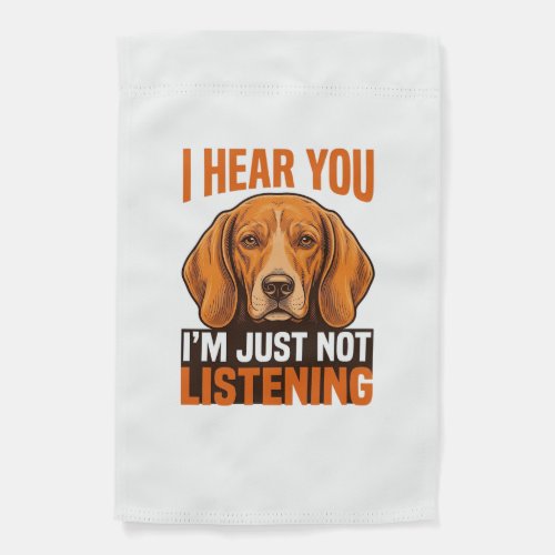 Funny Dog I Hear You Not Listening Vintage Shirt_1 Garden Flag