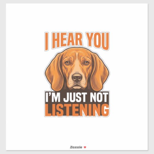 Funny Dog I Hear You Not Listening Vintage Shirt_1 Sticker