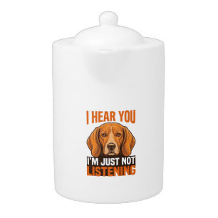 Funny Dog I Hear You Not Listening Vintage Shirt_1 Teapot