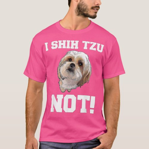 Funny Dog I Shih Tzu Not Dog Puppy  T_Shirt