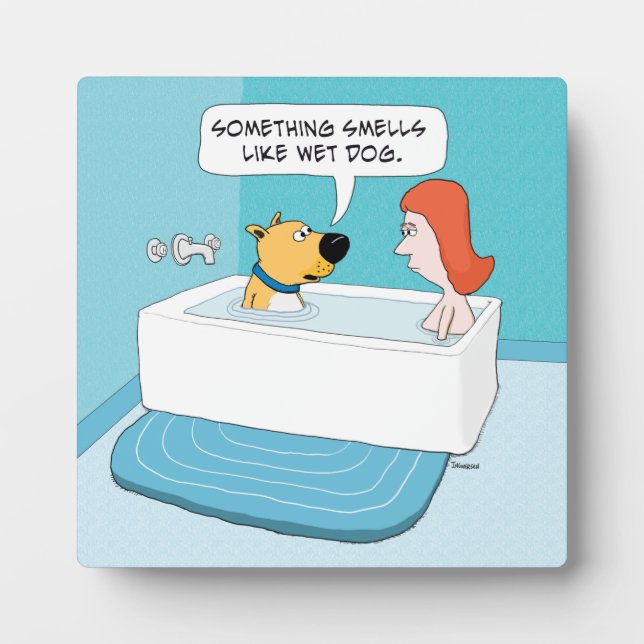 Funny Dog In Tub Notices Wet Dog Smell Plaque (Front)