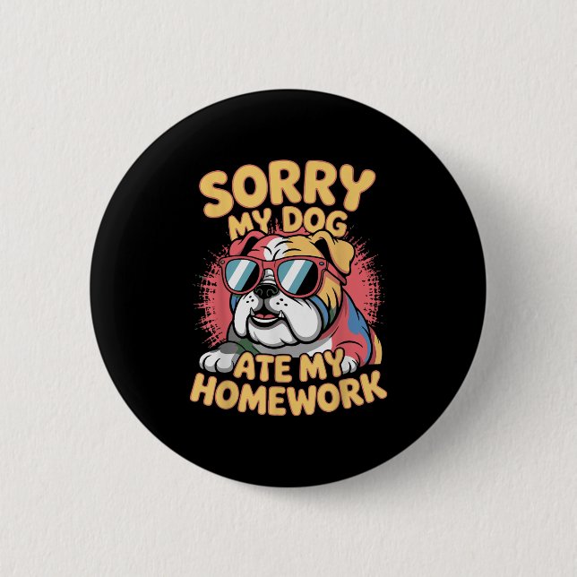 Funny Dog Lover Ate My Homework Sarcastic Quotes K Button (Front)