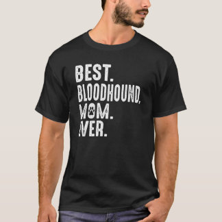 Funny Dog Lover  Best Bloodhound Mom Ever  Paw Pri T-Shirt