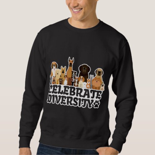 Funny Dog Lover Celebrate Diversity Cute Dog Sweatshirt